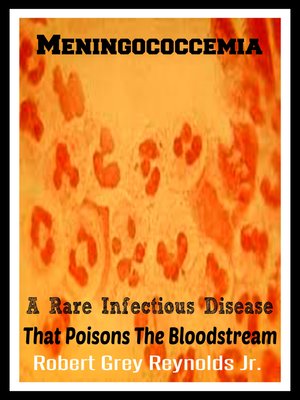 cover image of Meningococcemia a Rare Infectious Disease That Poisons the Bloodstream